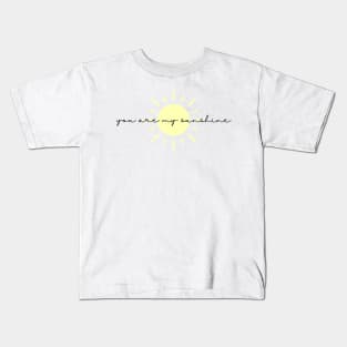 You are my sunshine Kids T-Shirt